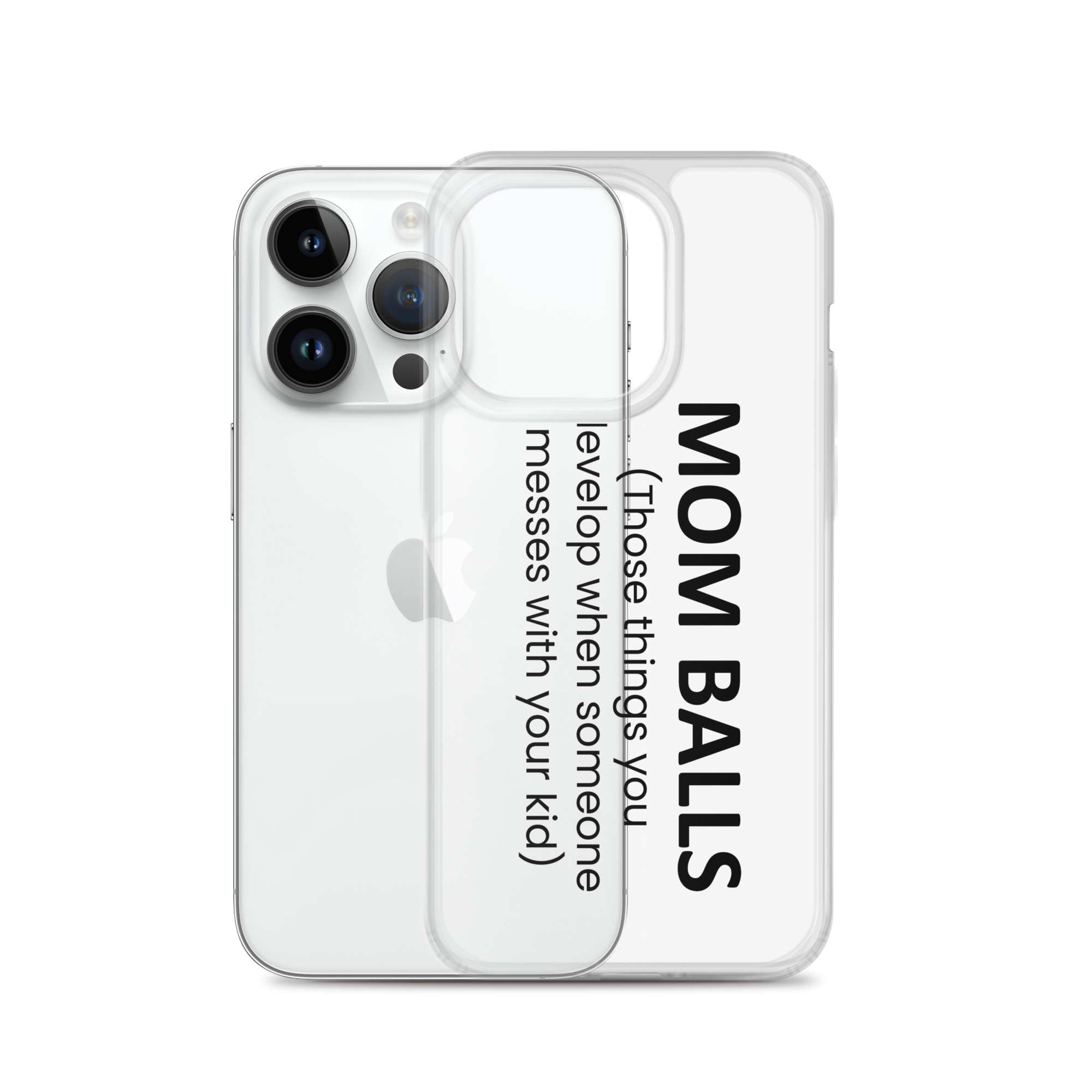 Mom Balls (Those Things You Develop When Someone Messes With Your Kid Clear Case for iPhone®