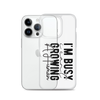 I Can't I'm Busy Growing A Human Clear Case for iPhone®