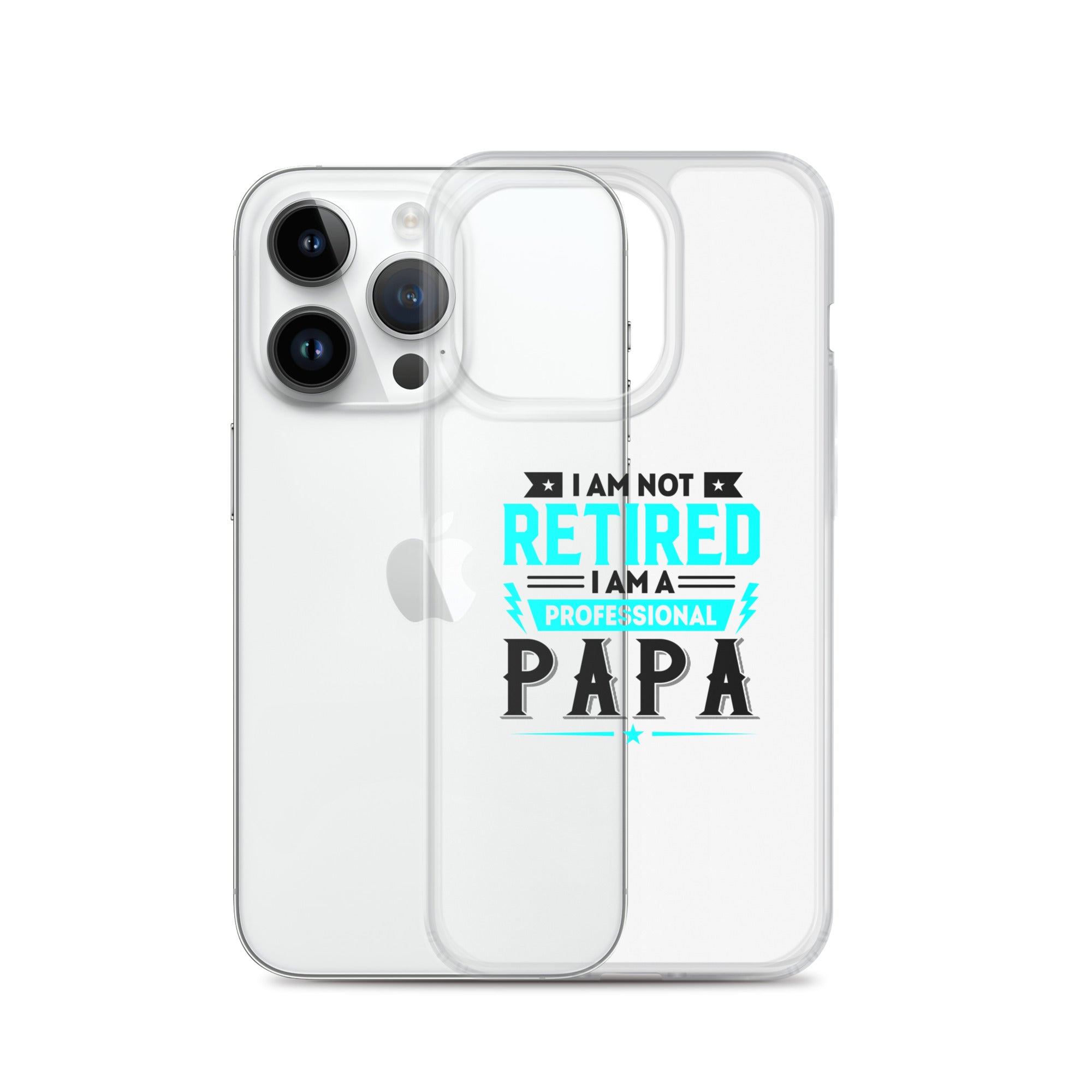 I Am Not Retired I Am A Professional Dad Clear Case for iPhone®