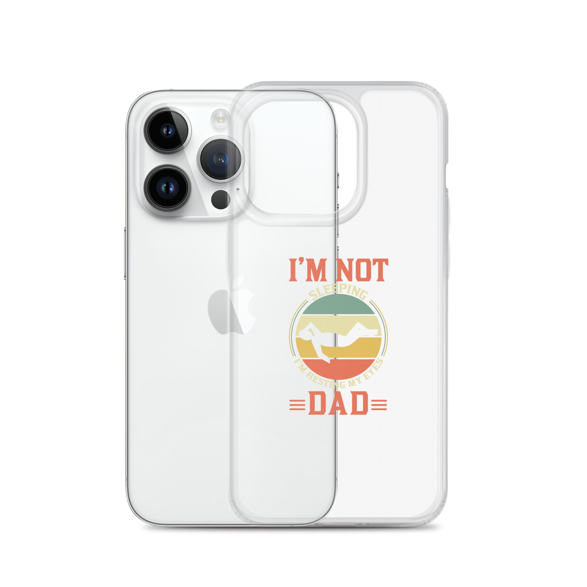 Im Not Sleeping Im Resting My Eyes Dad Clear Case for iPhone®