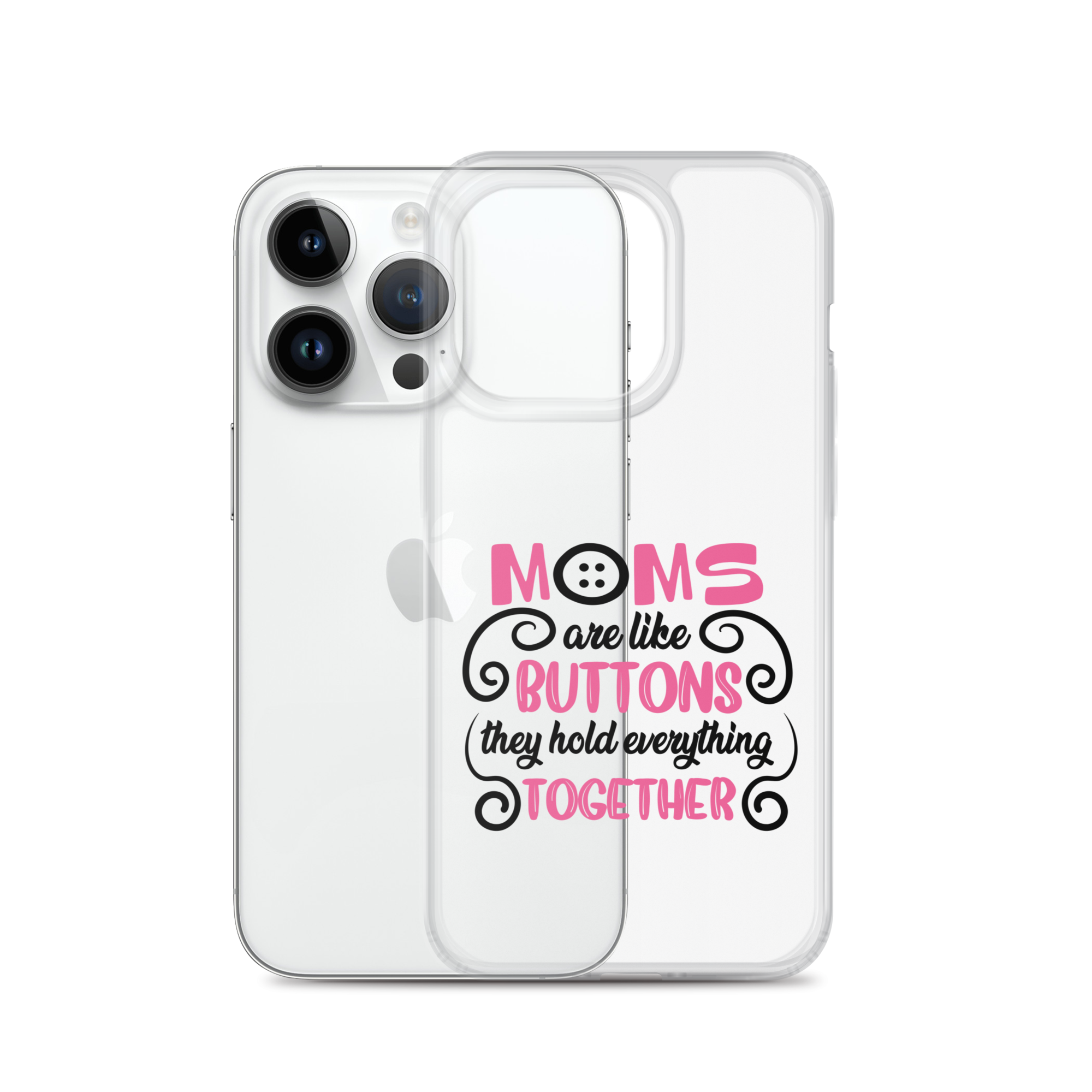 Moms Are Like Buttons They Hold Everything Together Clear Case for iPhone®