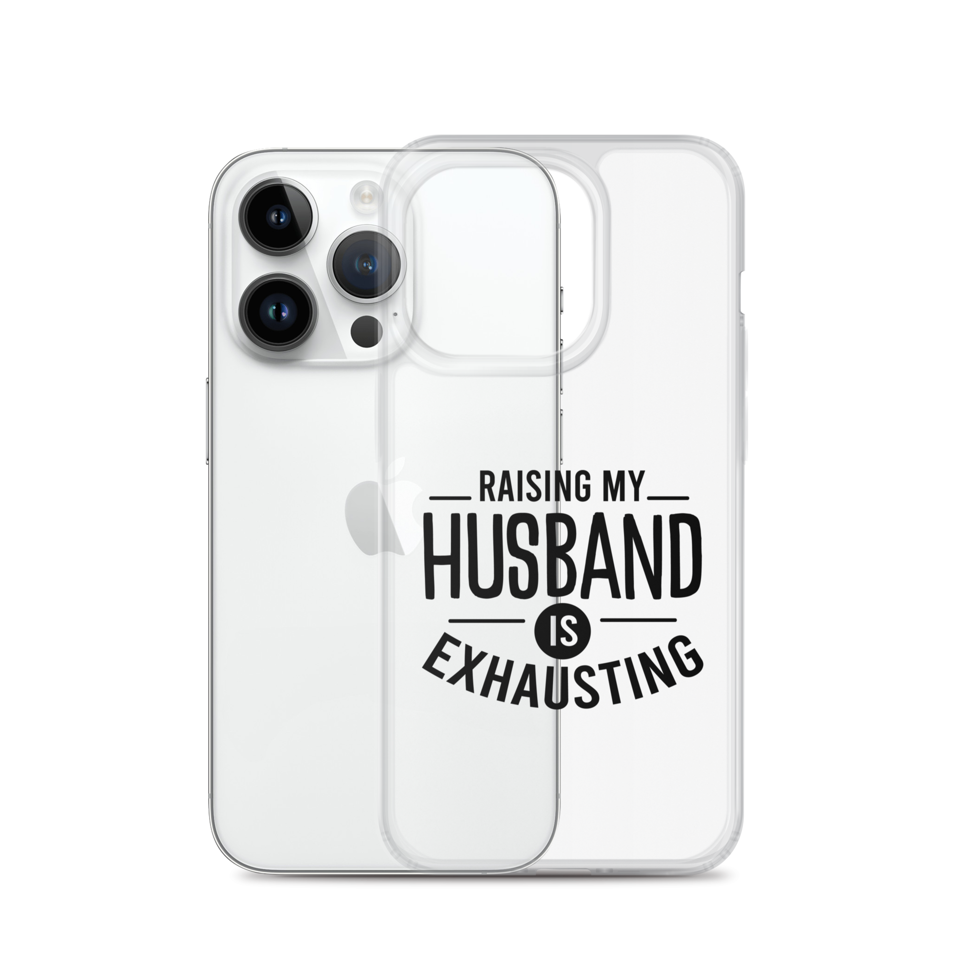 Raising My Husband Is Exhausting Clear Case for iPhone®