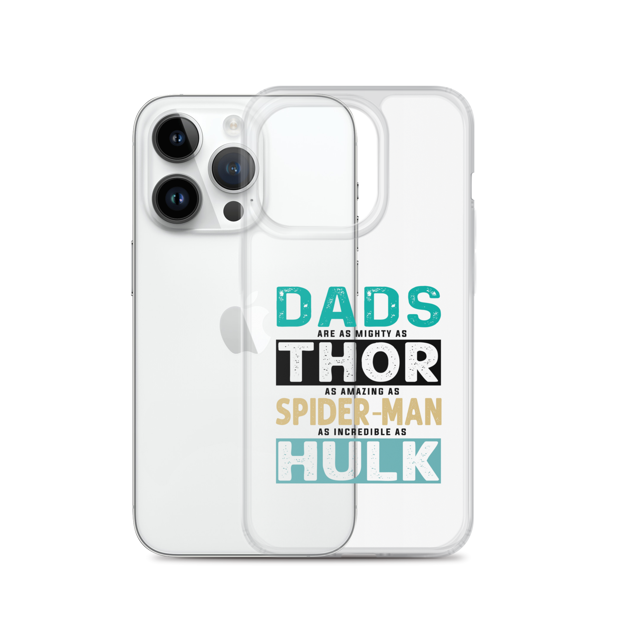 Dads Are As Mighty As Thor, As Amazing As Spider-Man, As Incredible As Hulk Clear Case for iPhone®