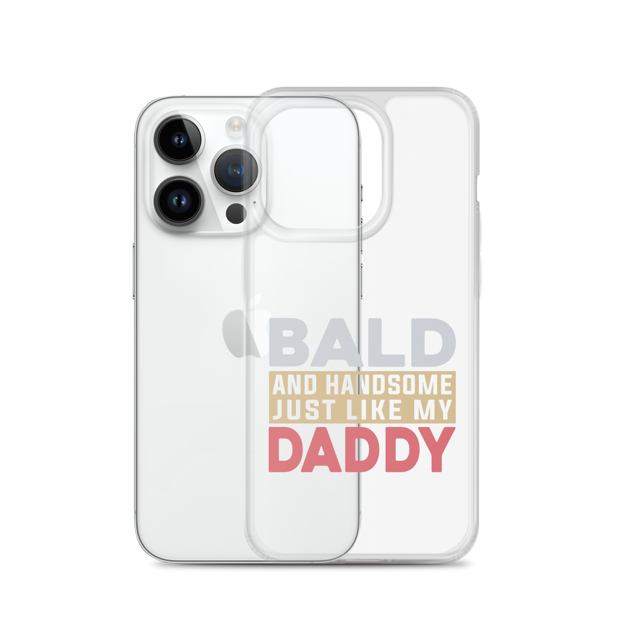 Bald And Handsome Just Like My Daddy Clear Case for iPhone®