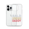 Bald And Handsome Just Like My Daddy Clear Case for iPhone®