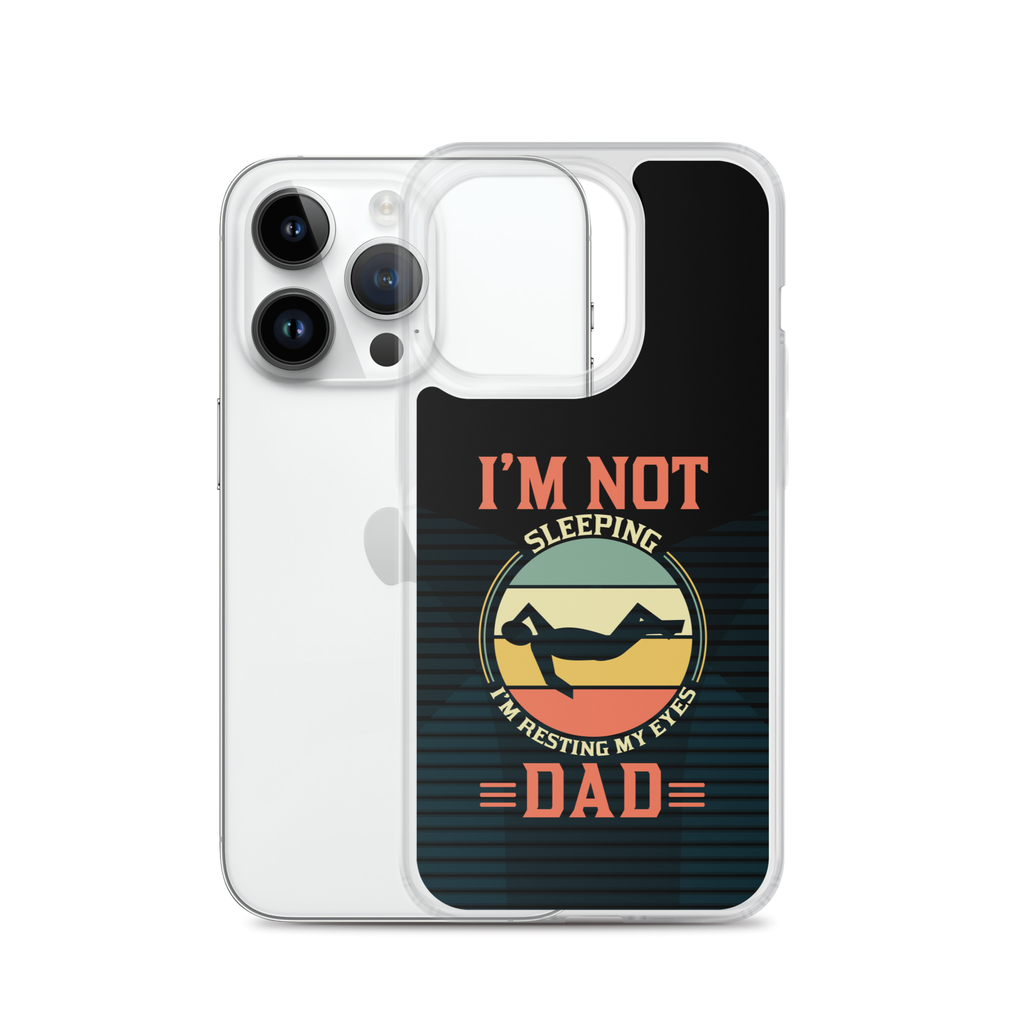 I'm Not Sleeping, I'm Resting My Eyes, Dad Clear Case for iPhone®