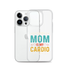 Your Mom Is My Cardio Clear Case for iPhone®