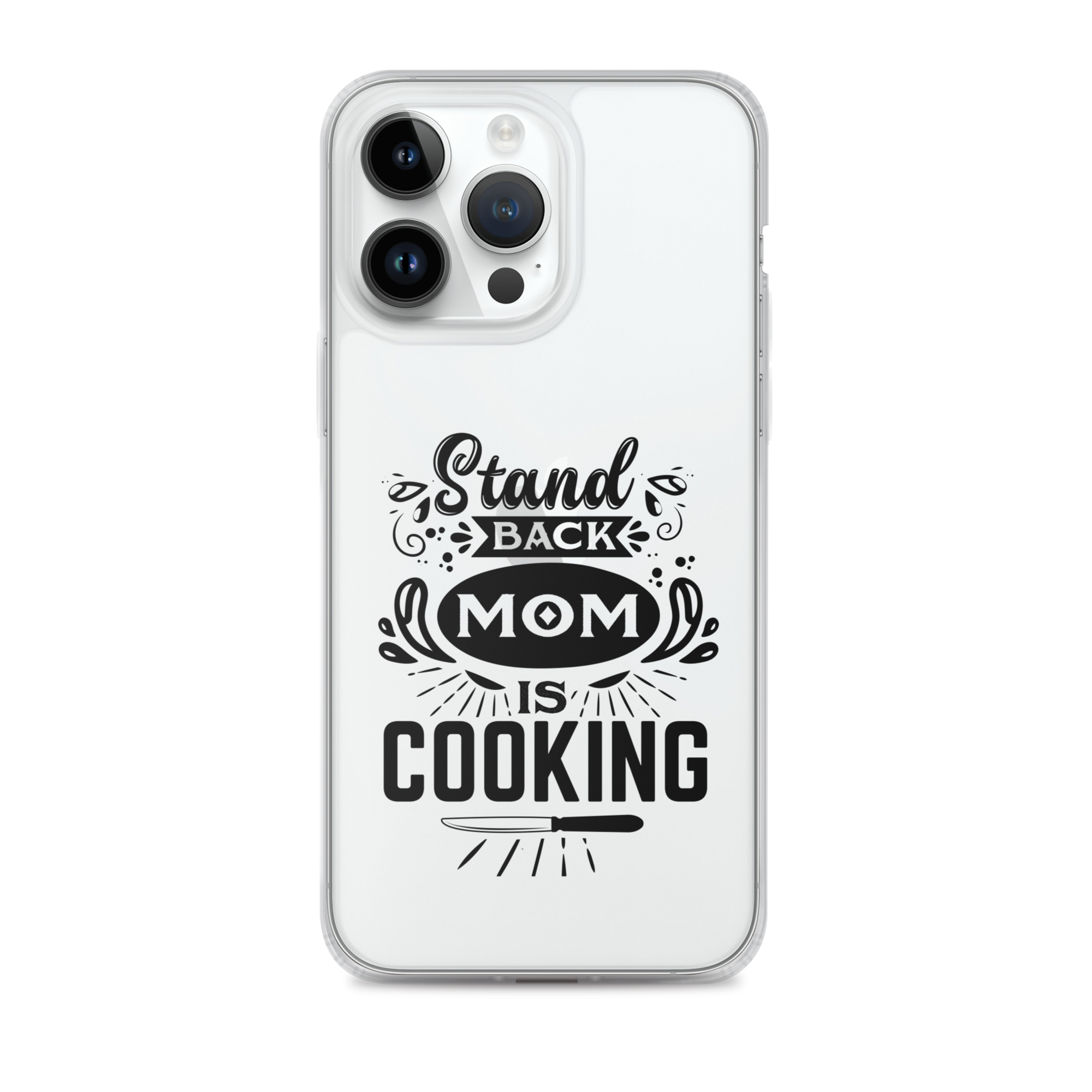 Stand Back Mom Is Cooking Clear Case for iPhone®