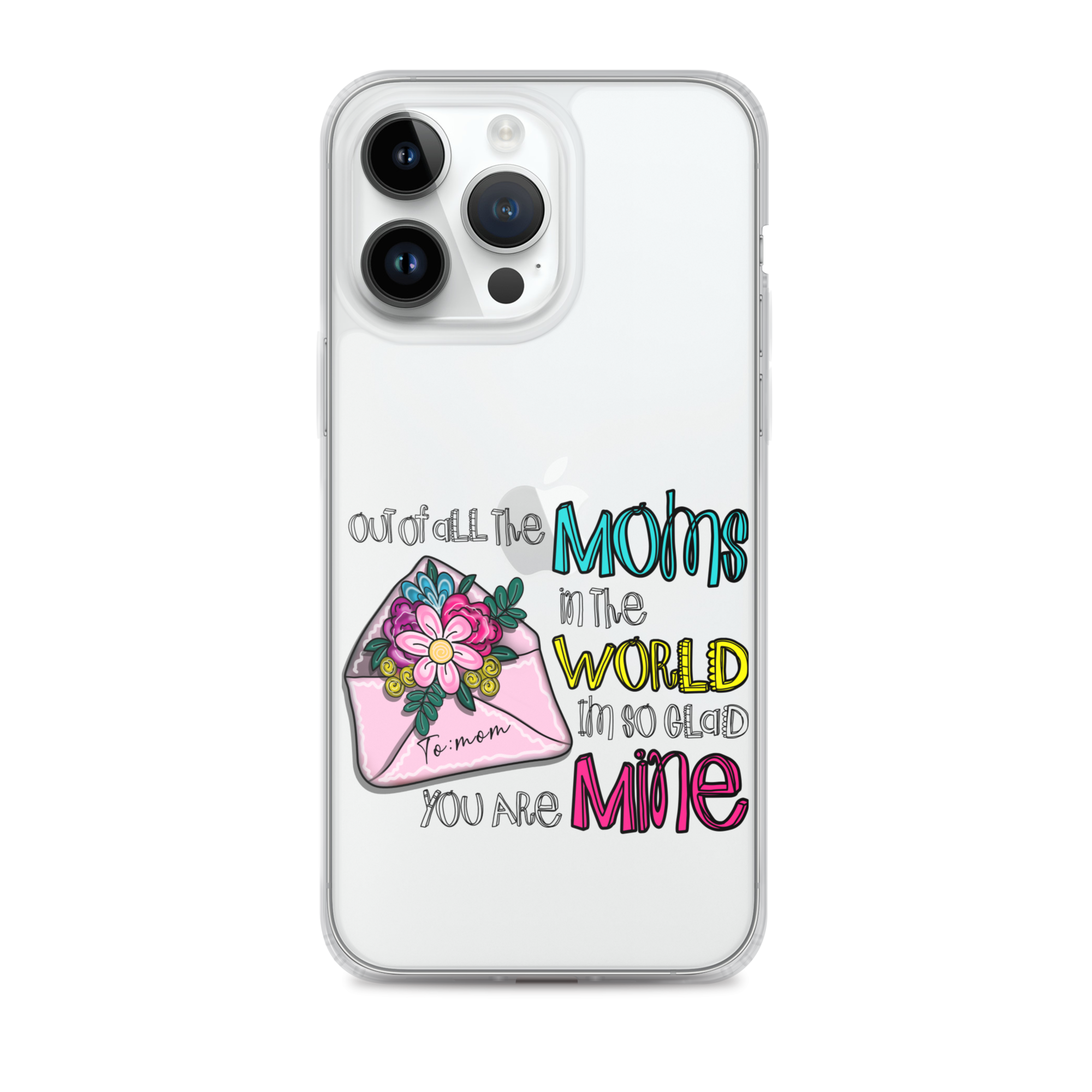 Out Of All Moms In The World I'm So Glad You Are Mine Clear Case for iPhone®