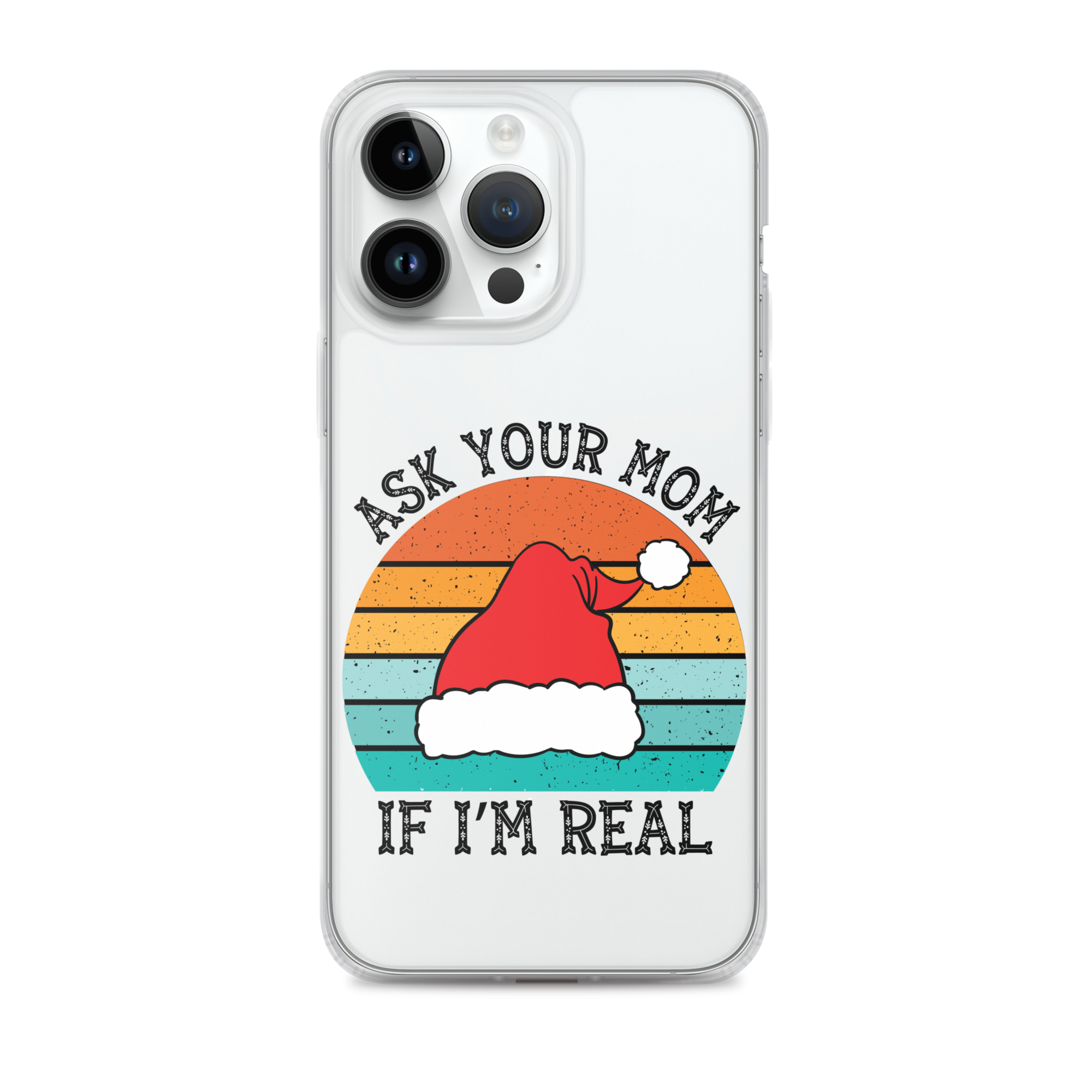 Ask Your Mom If I'm Real Clear Case for iPhone®