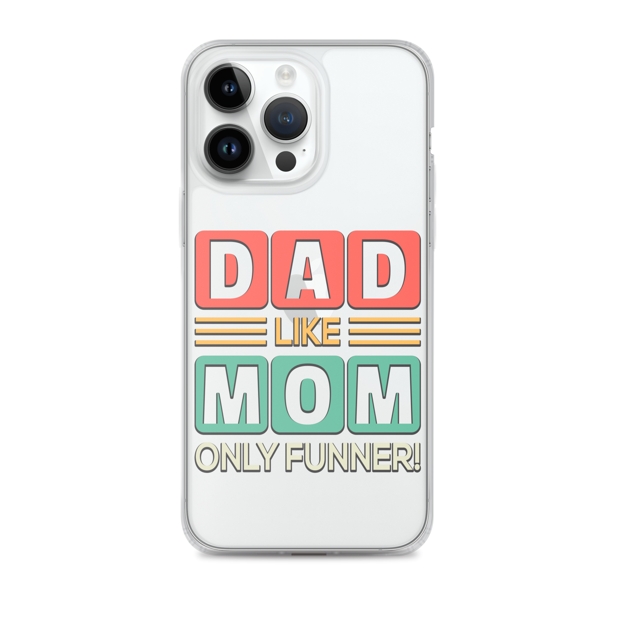 Dad Like Mom Only Funnier Clear Case for iPhone®