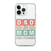 Dad Like Mom Only Funnier Clear Case for iPhone®