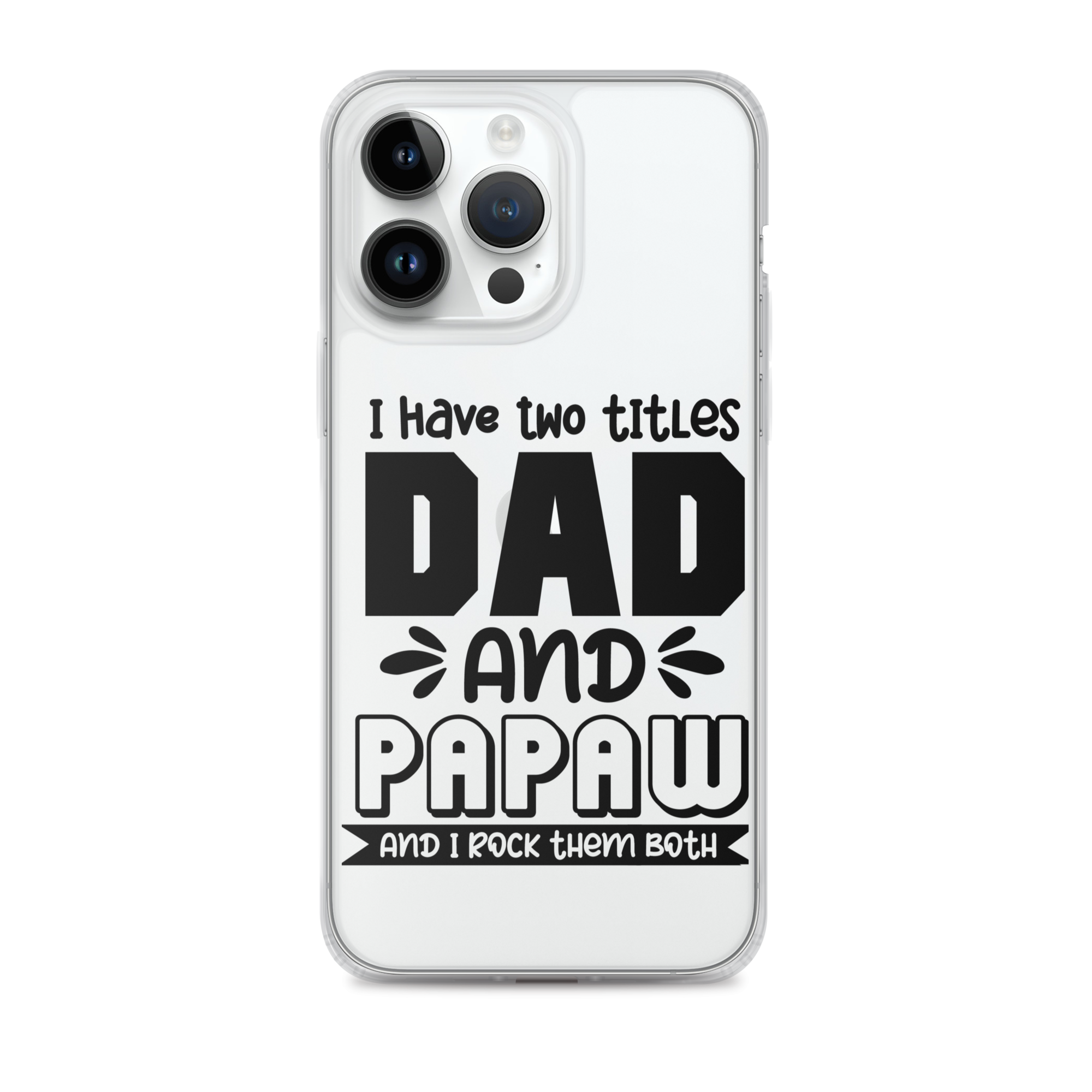 I Have Two Titles Dad And Papaw And I Rock Them Both Clear Case for iPhone®