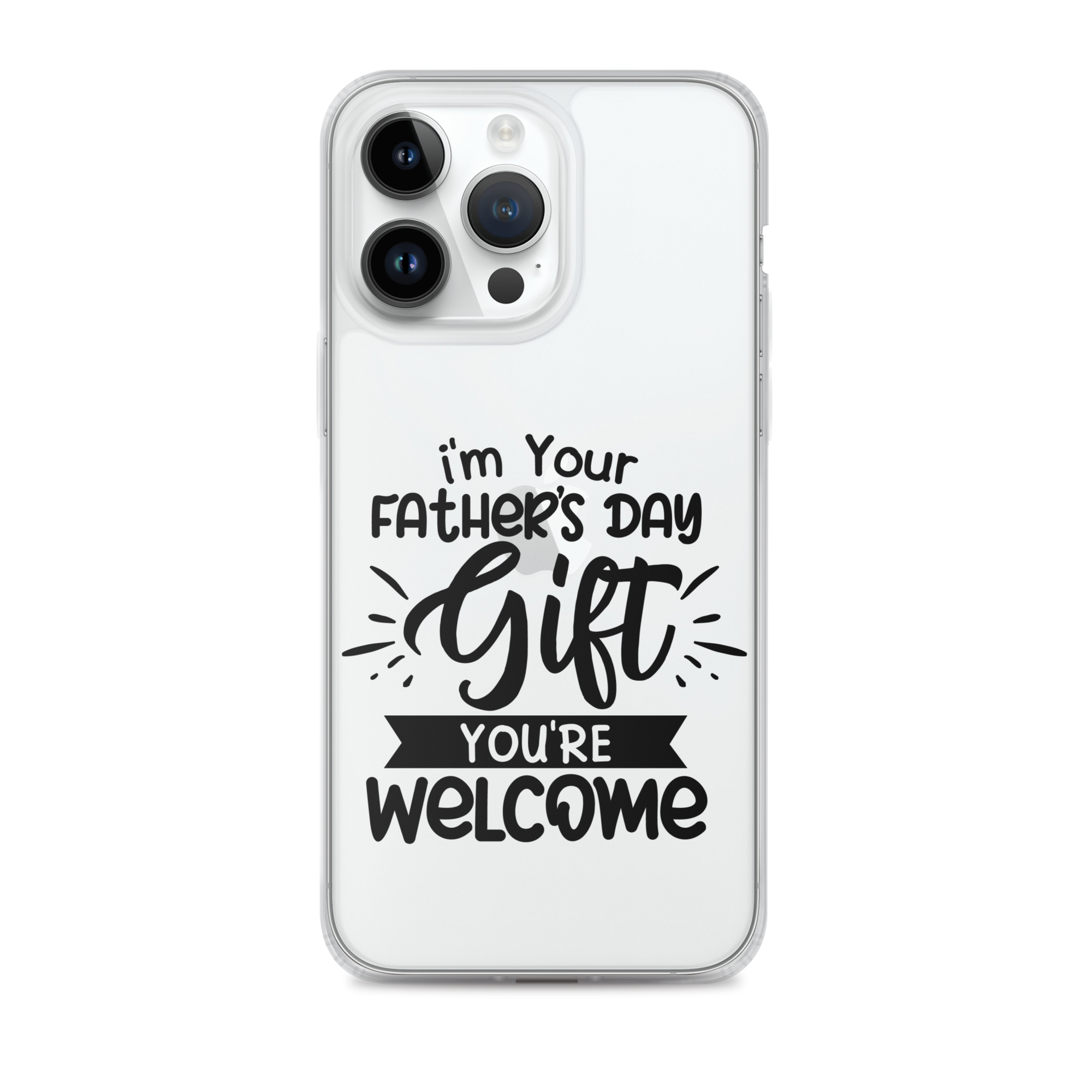 I'm Your Father's Day Gift You're Welcome Clear Case for iPhone®