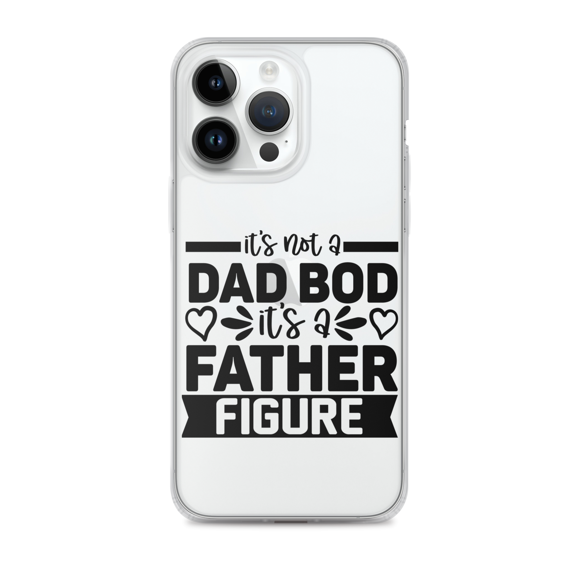 It's Not A Dad Bod It's A Father Figure Clear Case for iPhone®