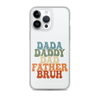 Dada Daddy Dad Father Bruh Clear Case for iPhone®