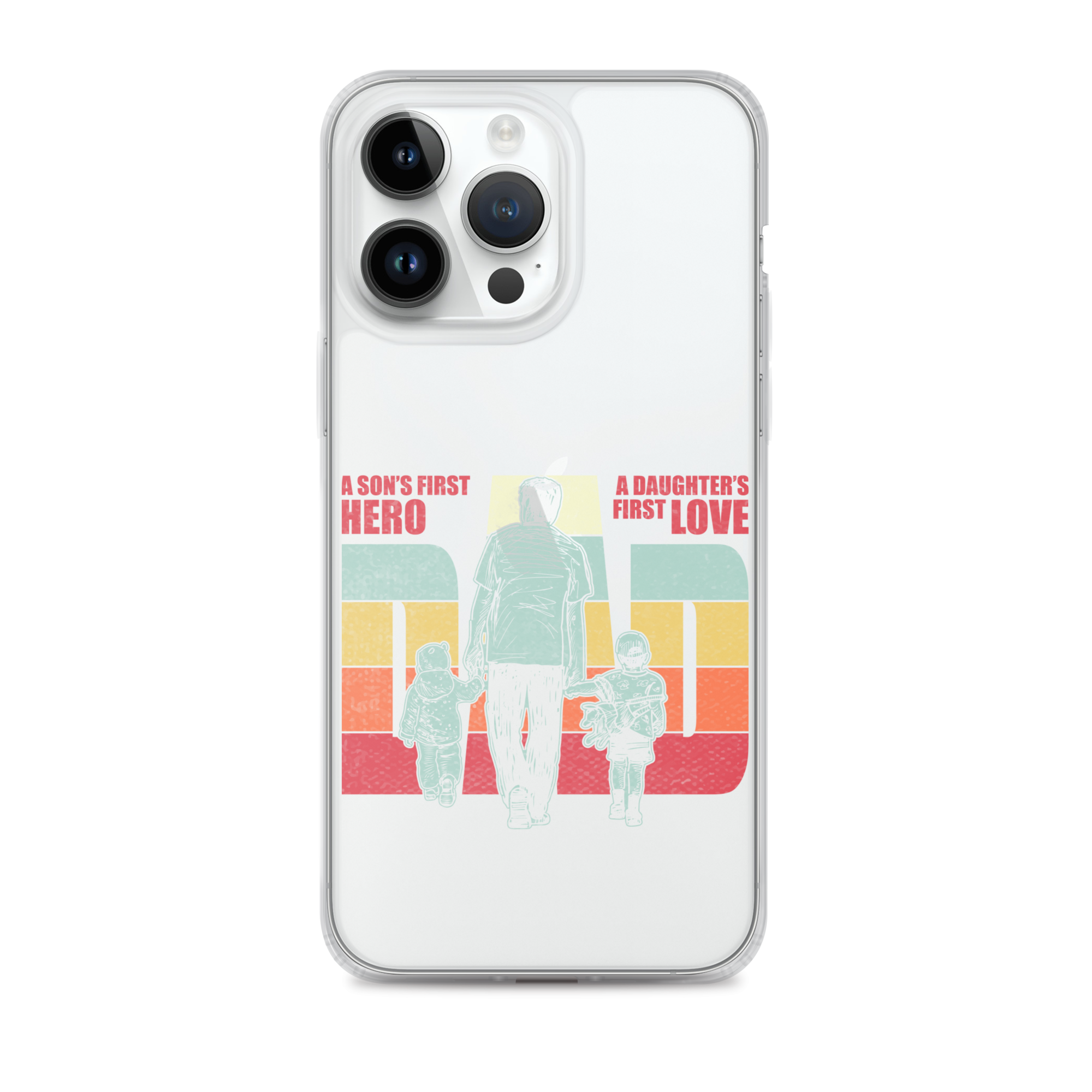 A son's First Hero A daughter's First Love Dad Clear Case for iPhone®