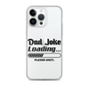 Dad Joke Loading... Please Wait Clear Case for iPhone®