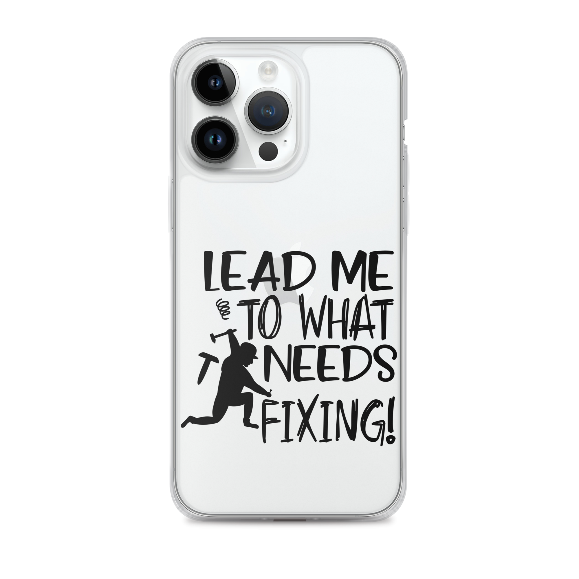 Lead Me To What Needs Fixing! Clear Case for iPhone®