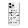 Funny Patient Strong Happy Devoted Brave Clear Case for iPhone®