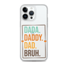 Dada. Daddy. Dad. Bruh. Clear Case for iPhone®