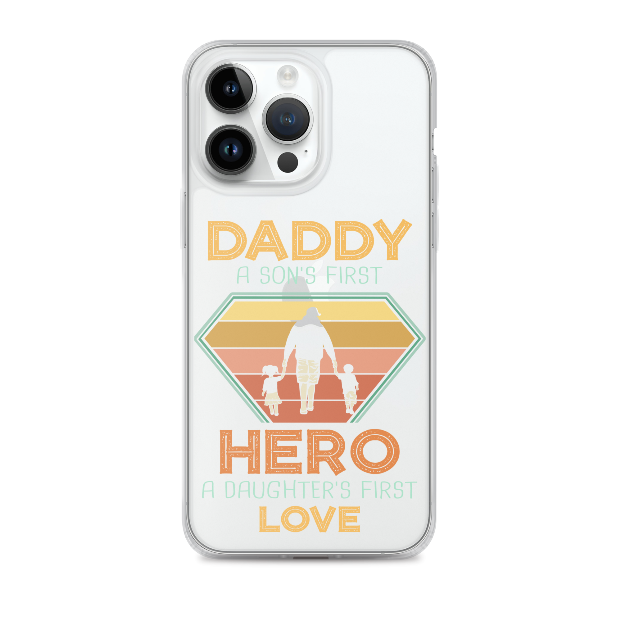 Daddy A Son's First Hero A Daughter's First Love Clear Case for iPhone®