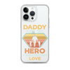 Daddy A Son's First Hero A Daughter's First Love Clear Case for iPhone®