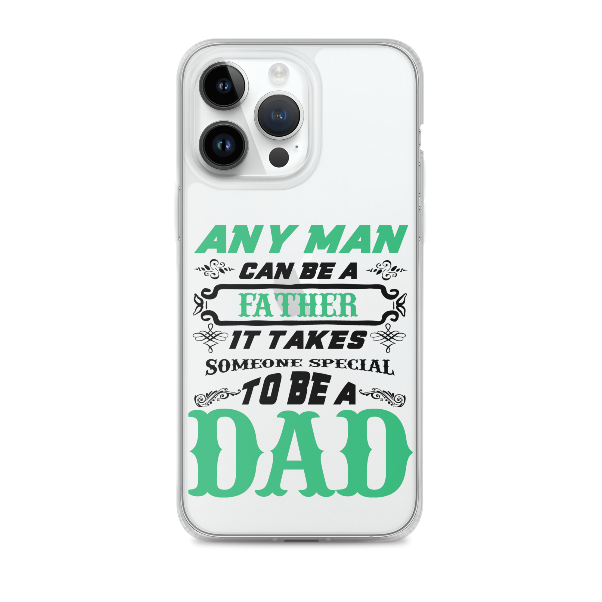 Any Man Can Be A Father It Takes Someone Special To Be A Dad Clear Case for iPhone®