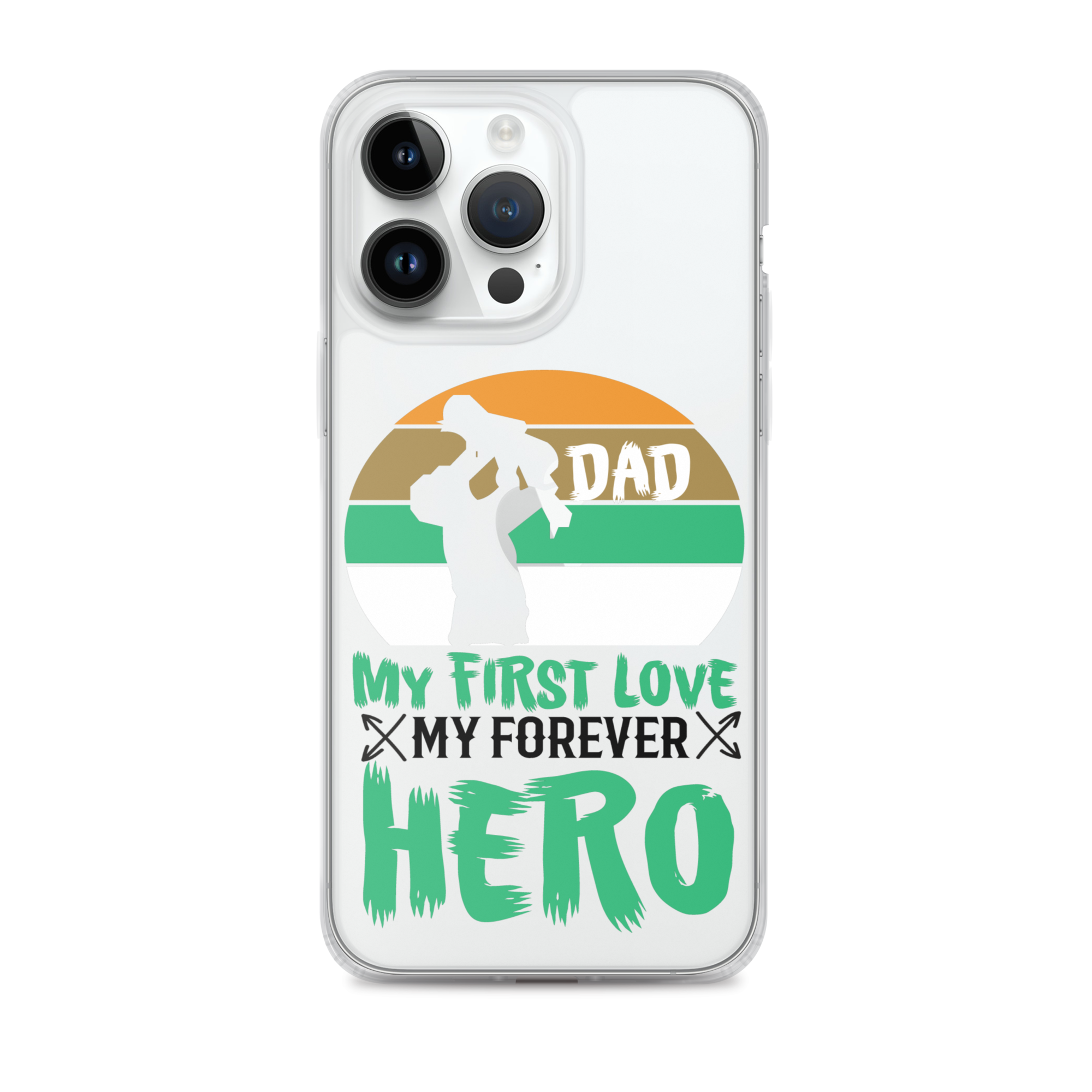 Dad My First Love My Forever Hero Clear Case for iPhone®