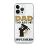 Dad You Are My Superhero Clear Case for iPhone®