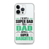 I'm Not A Super Dad I'm A Dad With A Super Daughter Clear Case for iPhone®