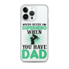 Who Needs A Superhero When You Have Dad Clear Case for iPhone®