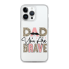 Dad You Are Brave Clear Case for iPhone®