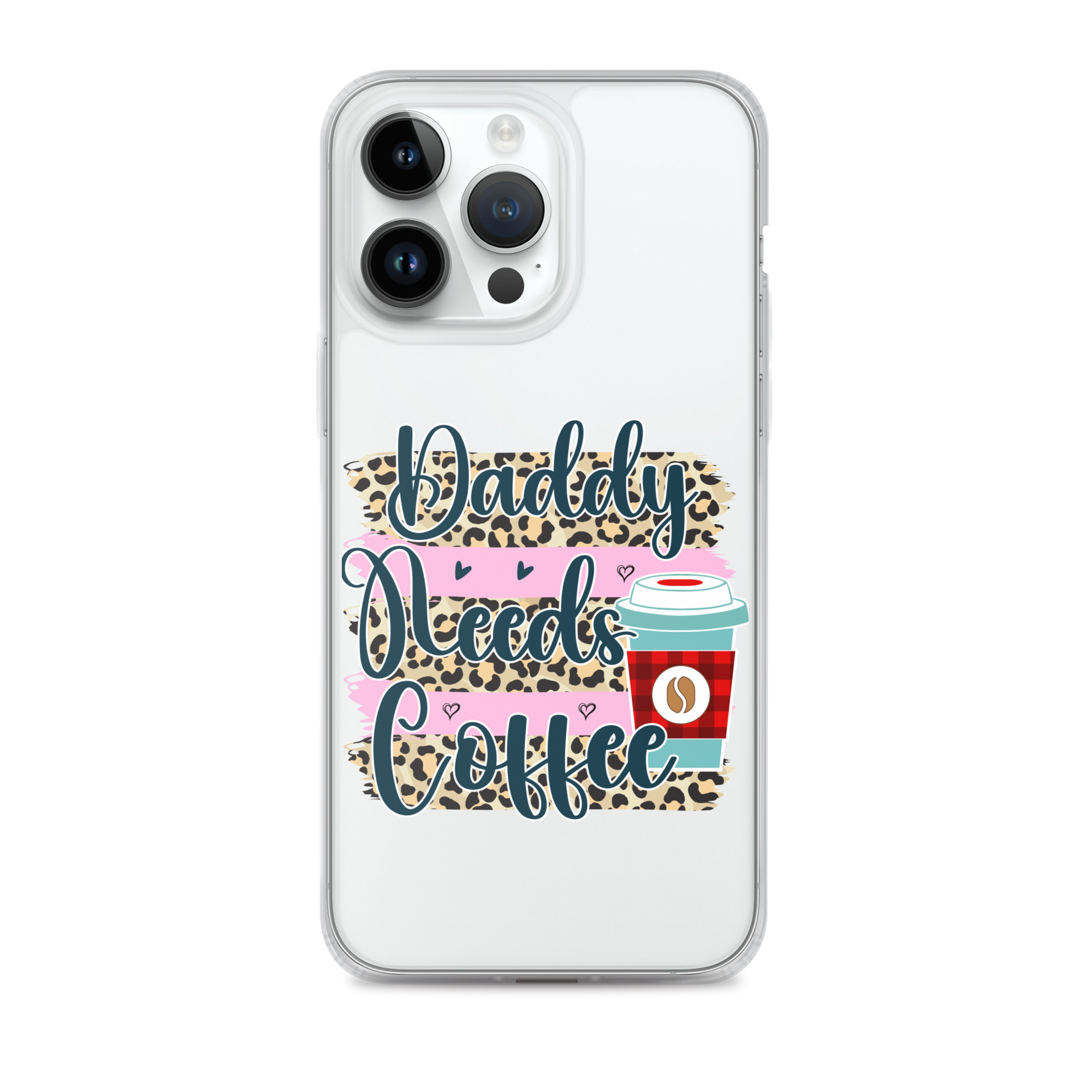 Daddy Needs Coffee Clear Case for iPhone®