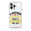 A Mother Understands What A Child Does Not Say Clear Case for iPhone®