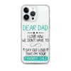 Dear Dad I Love How We Don't Have To Say Out Loud That I'm Your Favorite Child Clear Case for iPhone®