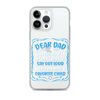 Dear Dad I Love How We Don't Have To Say Out Loud That I'm Your Favorite Child Clear Case for iPhone®