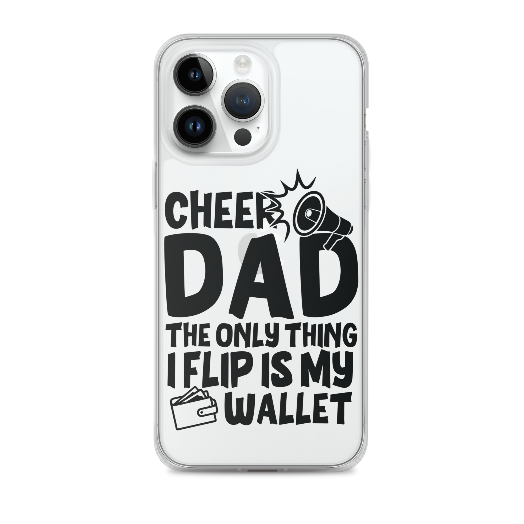 Cheer Dad Th Only Thing I Flip Is My Wallet Clear Case for iPhone®