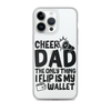 Cheer Dad Th Only Thing I Flip Is My Wallet Clear Case for iPhone®