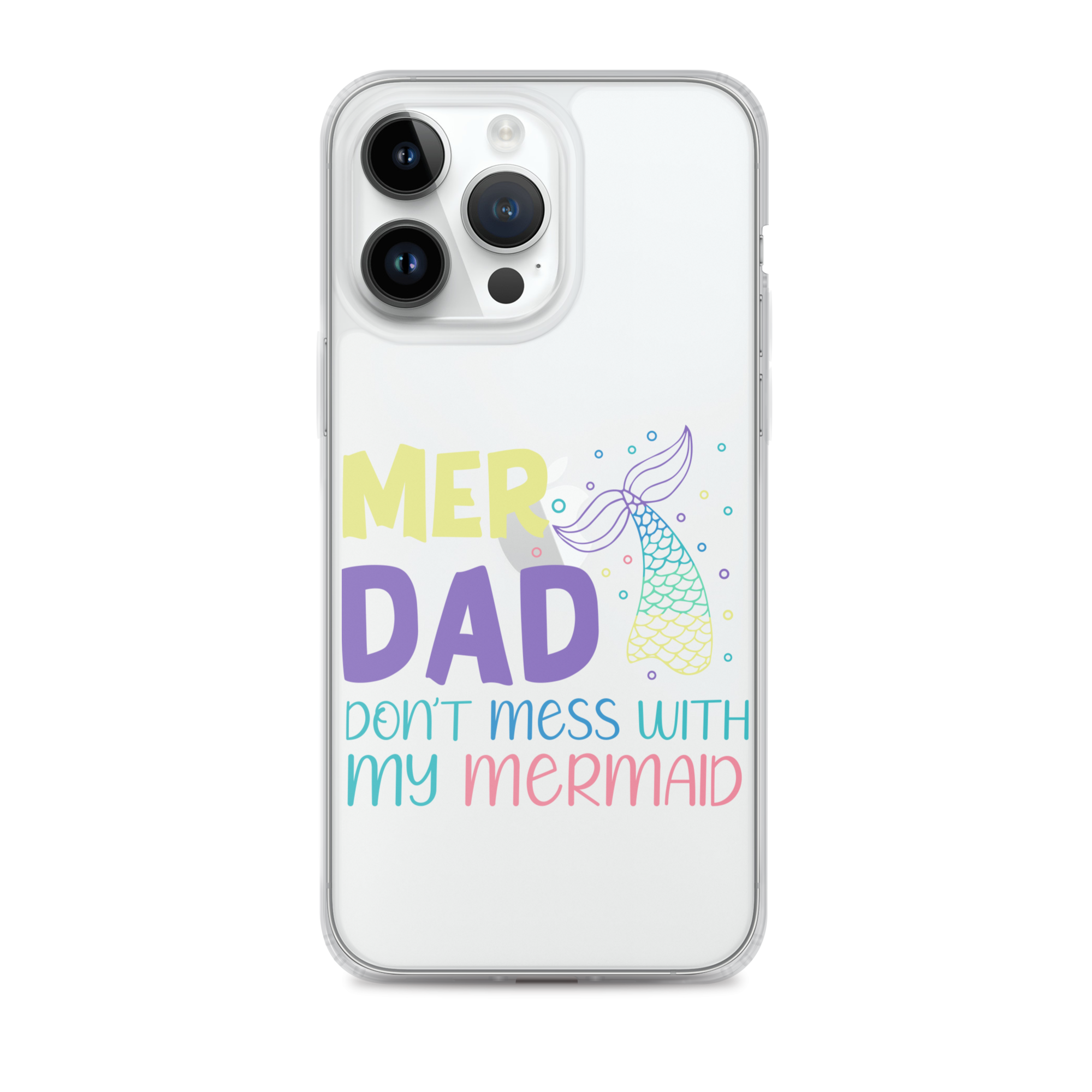 Mer Dad Don't Mess With My Mermaid Clear Case for iPhone®