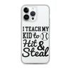 I Teach My Kid To Hit And Steal Clear Case for iPhone®