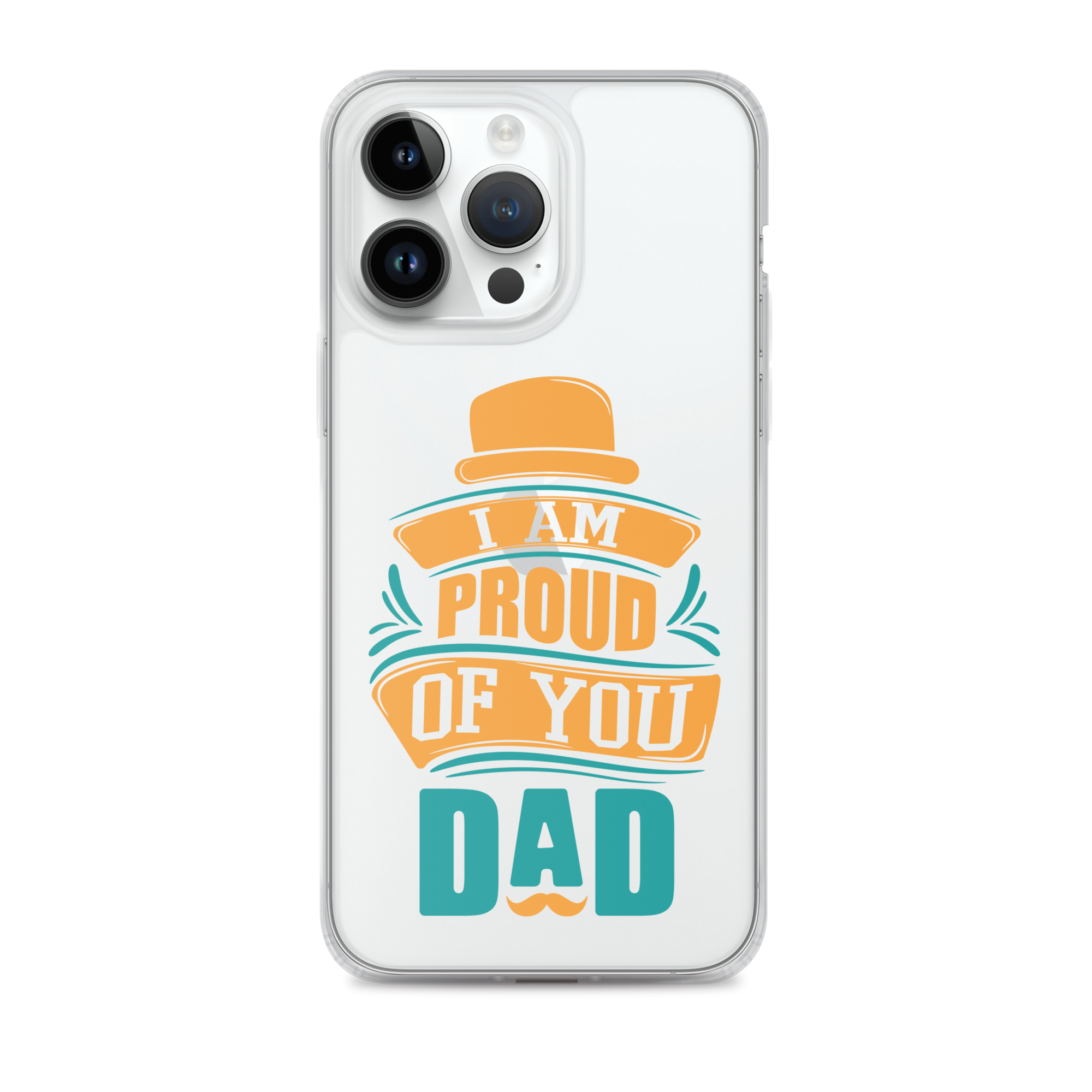 I Am Proud Of You Dad Clear Case for iPhone®