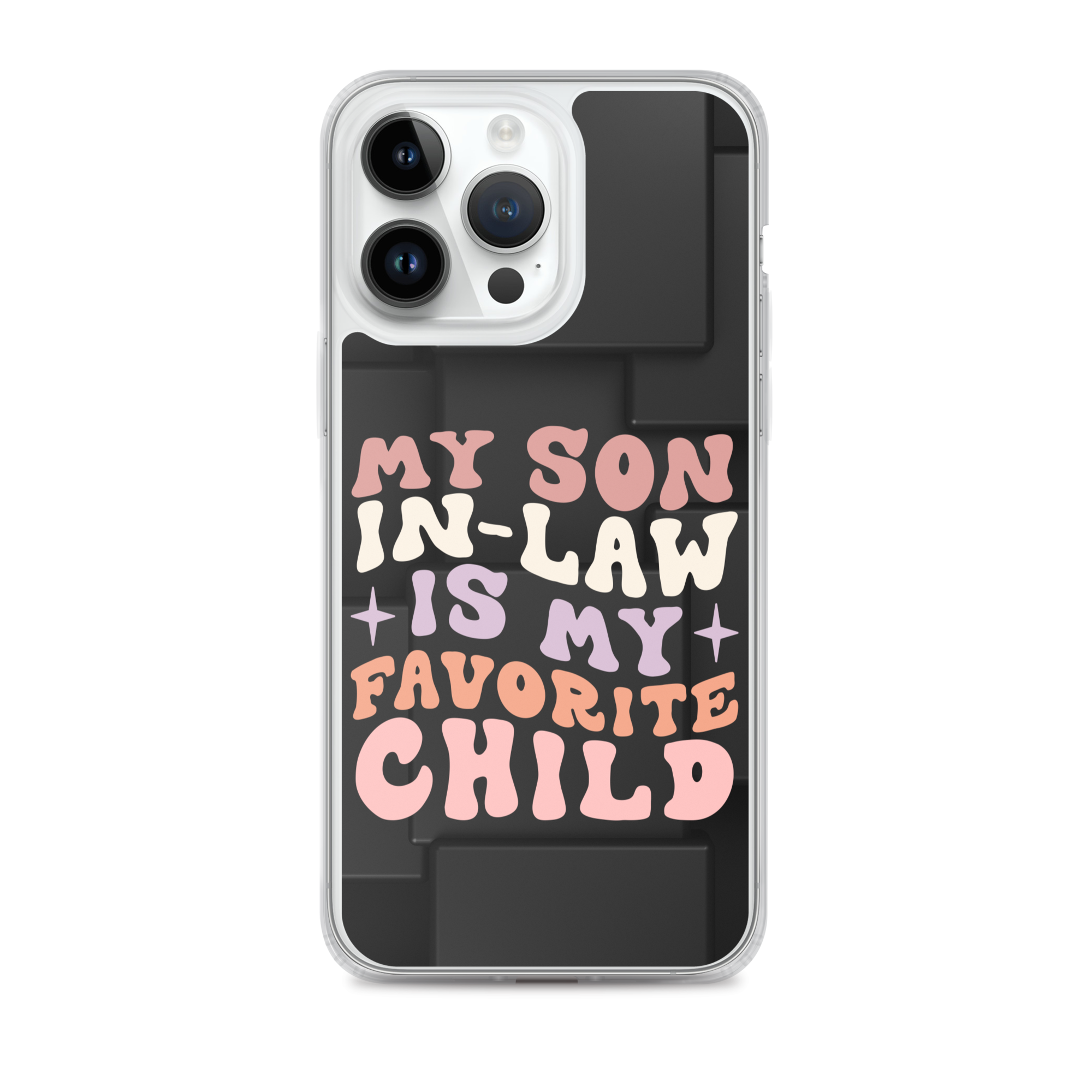 My Son-In-Law Is My Favorite Child Clear Case for iPhone®