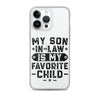 My Son-In-Law Is My Favorite Child Clear Case for iPhone®