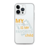 My Son-In-Law Is My Favorite Child Clear Case for iPhone®