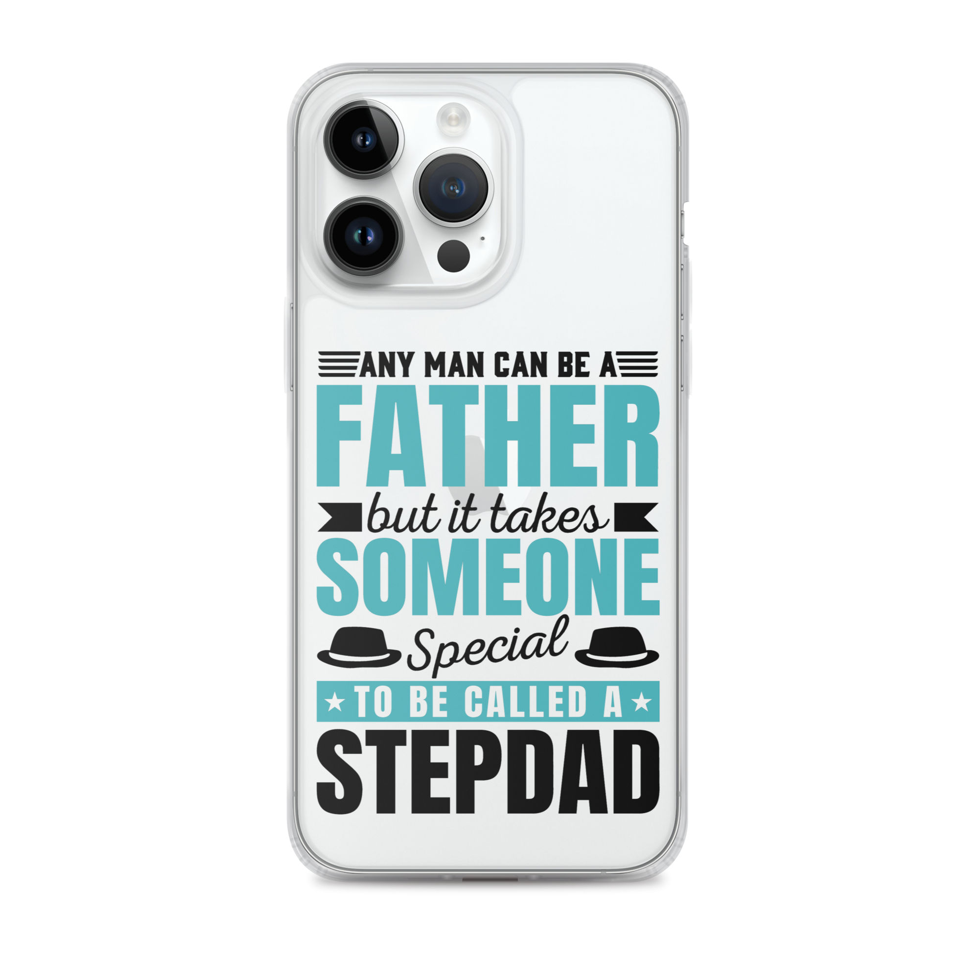 Any Man Can Be Father But It Takes Someone Special To Be Called A Stepdad Clear Case for iPhone®