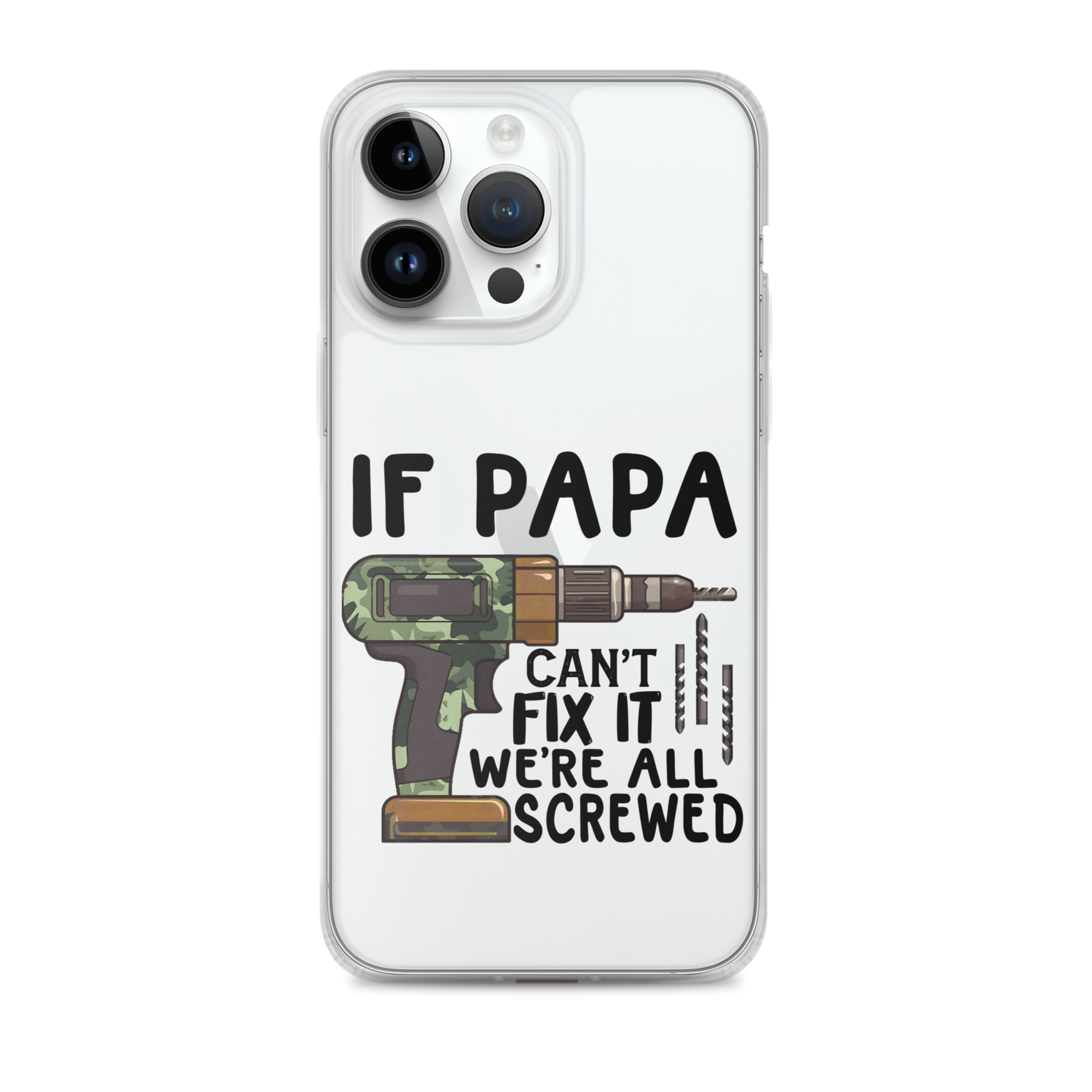 If Papa Can't Fix It We're All Screwed Clear Case for iPhone®