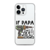 If Papa Can't Fix It We're All Screwed Clear Case for iPhone®