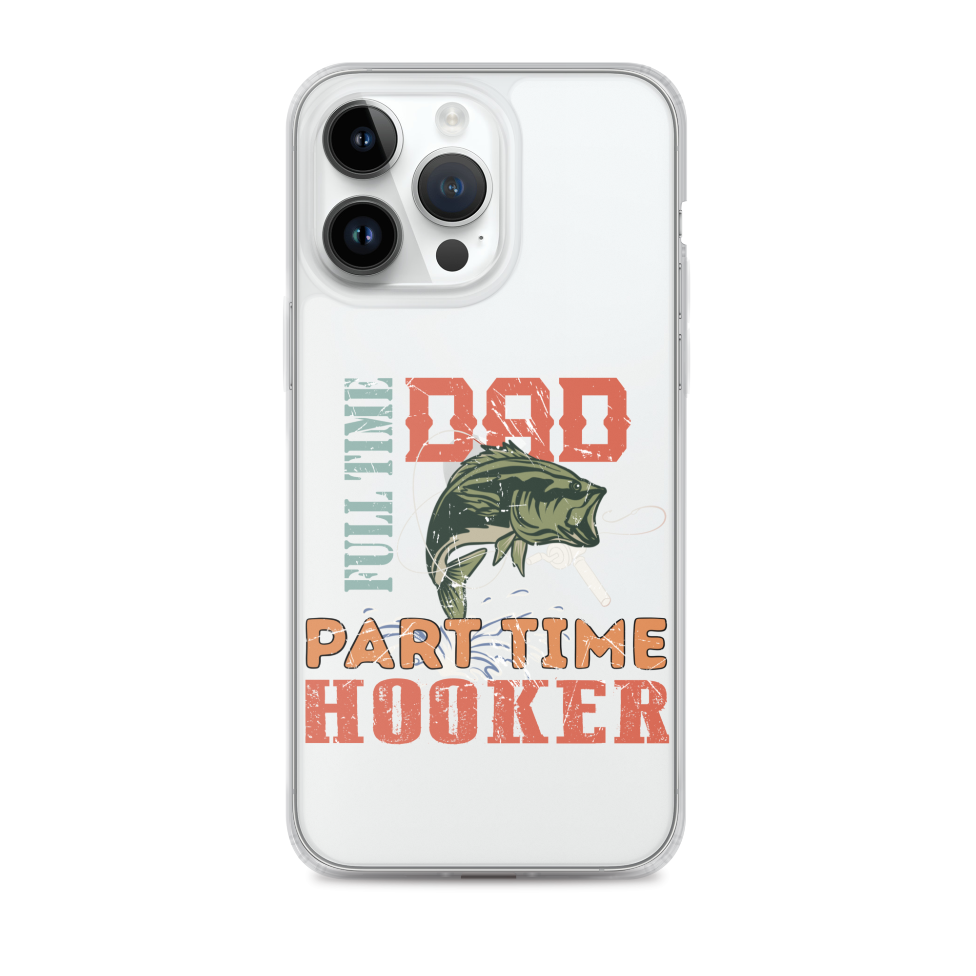 Dad Full Time Part Time Hooker Clear Case for iPhone®