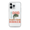 Dad Full Time Part Time Hooker Clear Case for iPhone®